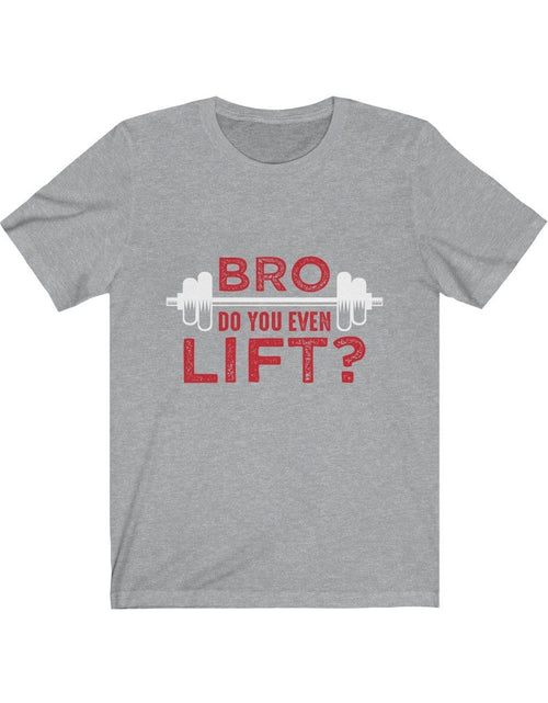 Load image into Gallery viewer, Bro Do You Even Lift? Gym T-Shirt
