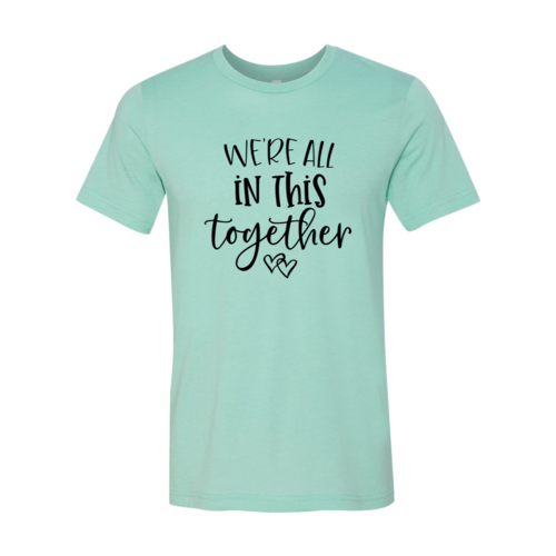 Load image into Gallery viewer, We Are All In This Together Shirt
