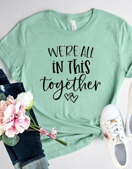 Load image into Gallery viewer, We Are All In This Together Shirt
