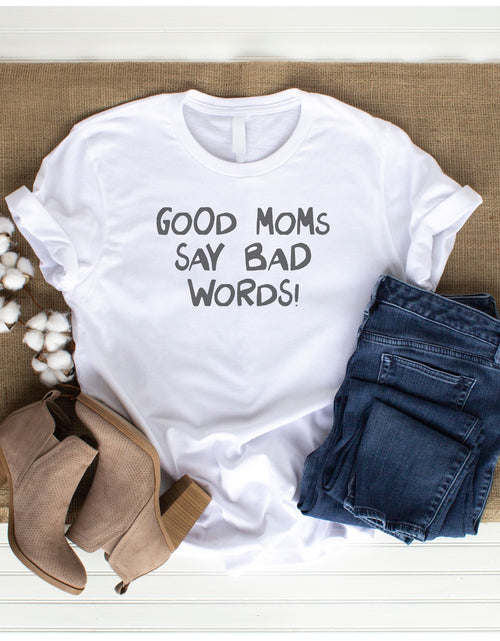 Load image into Gallery viewer, Good Moms Say Bad Words T-shirt
