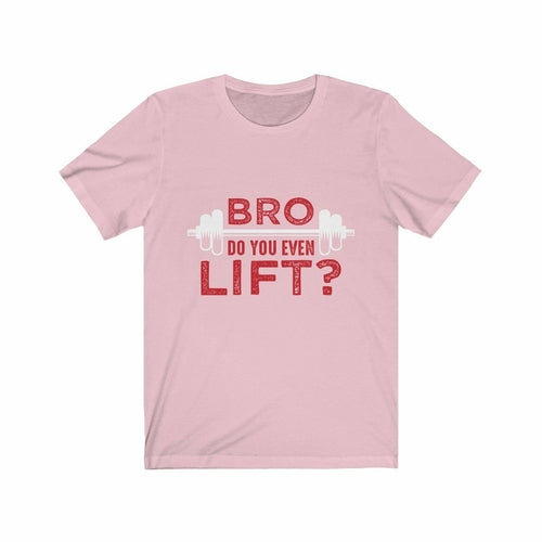 Bro Do You Even Lift? Gym T-Shirt