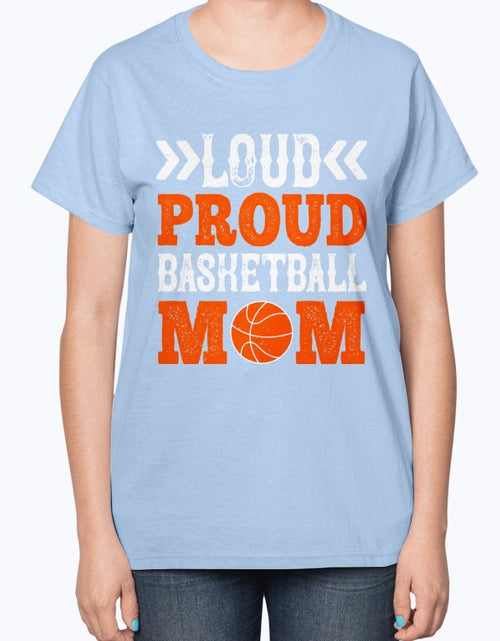 Load image into Gallery viewer, Loud &amp; proud basketball mom- Basketball -  Ladies T-Shirt
